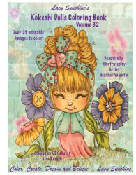 Lacy Sunshine's Kokeshi Dolls Coloring Book Volume 32: Adorable Dolls and Fairies Coloring Book For All Ages - Heather Valentin (ISBN: 9781542875363)