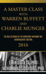 A Master Class with Warren Buffett and Charlie Munger 2016 - Eben Otuteye (ISBN: 9781544132938)