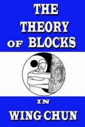 The theory of blocks in wing chun - Semyon Neskorodev (ISBN: 9781544921389)