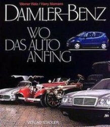 Daimler-Benz. Wo das Auto anfing - Werner Walz, Harry Niemann (1997)