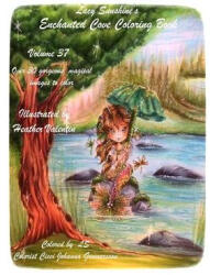 Lacy Sunshine's Enchanted Cove Coloring Book: Fantasy, Sprites, Mermaids and more Volume 37 Enchanting and Magical - Heather Valentin (ISBN: 9781546629207)