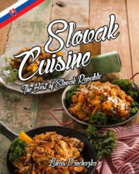 Slovak Cuisine: The Best of Slovak Republic - Lukas Prochazka (ISBN: 9781547167524)