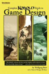 Complete Kobold Guide to Game Design - Wolfgang Baur, Ed Greenwood, Monte Cook (ISBN: 9781936781065)