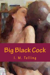Big Black Cock - I M Telling (ISBN: 9781481928137)