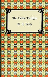 Celtic Twilight - William Butler Yeats (2010)