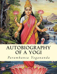 Autobiography of a Yogi - Paramhansa Yogananda (ISBN: 9781463644444)