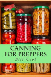 Canning for Preppers - Bill Cobb (ISBN: 9781505365078)