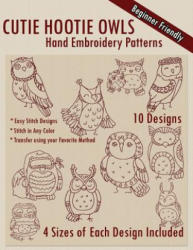Cutie Hootie Owls Hand Embroidery Patterns - Stitchx Embroidery (ISBN: 9781530630677)