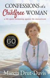Confessions of a Childfree Woman: A Life Spent Swimming Against the Mainstream - Marcia Drut-Davis (ISBN: 9780615819235)