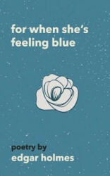 For When She's Feeling Blue - Edgar Holmes (ISBN: 9781721746798)