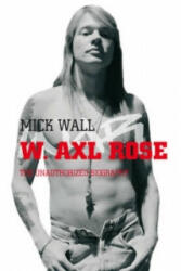 W. Axl Rose - Mick Wall (2008)