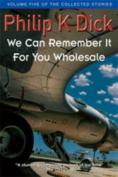 We Can Remember It For You Wholesale - Philip K. Dick (2003)