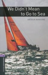 OXFORD BOOKWORMS LIBRARY New Edition 4 WE DID'T MEAN TO GO TO THE SEA - Arthur Ransome (2008)