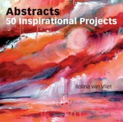 Abstracts: 50 Inspirational Projects - Rolina VanVliet (2011)