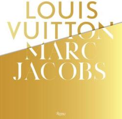 Louis Vuitton / Marc Jacobs: In Association with the Musee Des Arts Decoratifs, Paris (2012)