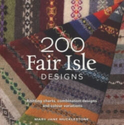 200 Fair Isle Designs - Mary Mucklestone (2011)