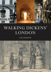 Walking Dickens' London - Lee Jackson (2012)
