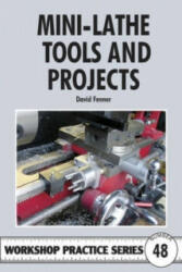 Mini-lathe Tools and Projects - David Fenner (2011)
