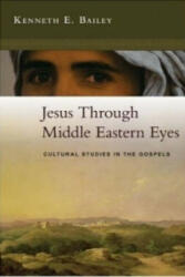 Jesus Through Middle Eastern Eyes - Kenneth Bailey (2008)