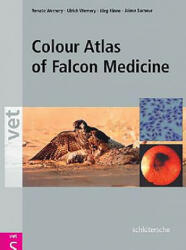 Colour Atlas of Falcon Medicine - Ulrich Wernery (2004)