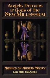 Angels, Demons and Gods of the New Millennium - Lon Milo DuQuette (1997)