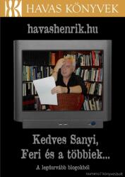 Havas Henrik - Kedves Sanyi, Feri És A Többiek - A Legdurvább Blogokból (2009)