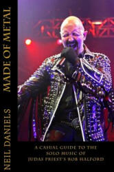 Made Of Metal - A Casual Guide To The Solo Music Of Judas Priest's Rob Halford - Neil Daniels (ISBN: 9781502564412)