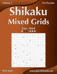 Shikaku Mixed Grids - Easy to Hard - Volume 1 - 156 Puzzles - Nick Snels (ISBN: 9781502892782)