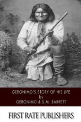 Geronimo's Story of His Life - Geronimo, S M Barrett (ISBN: 9781505923957)