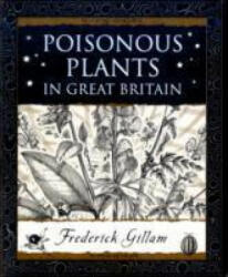 Poisonous Plants in Great Britain - Fred Gilliam (2008)
