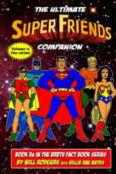 The Ultimate Super Friends Companion: Volume 1, The 1970s - Will Rodgers, Billie Rae Bates, Shannon Farnon (ISBN: 9781539767626)
