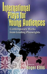 International Plays for Young Audiences - Roger Ellis (2000)
