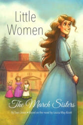 Little Women: The March Sisters - Dani Jones (ISBN: 9781544201511)