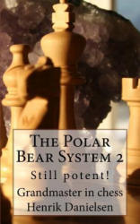 The Polar Bear System 2: Still Potent! - Gm Henrik Danielsen (ISBN: 9781545427613)