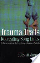 Trauma Trails Recreating Song Lines: The Transgenerational Effects of Trauma in Indigenous Australia (2002)