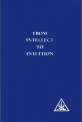 From Intellect to Intuition - Alice A. Bailey (1988)