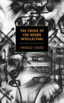 The Crisis of the Negro Intellectual: A Historical Analysis of the Failure of Black Leadership (2005)
