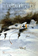 The War Diary of Hauptmann Helmut Lipfert: JG 52 on the Russian Front 1943-1945 (1993)