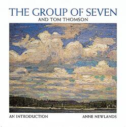 Group of Seven and Tom Thompson - Anne Newlands (1995)