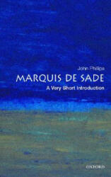 Marquis de Sade: A Very Short Introduction - John Phillips (2005)