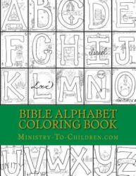 Bible Alphabet Coloring Book: Christian themed coloring sheets for every letter in the alphabet. - Ministry-To-Children Com (ISBN: 9781974360208)