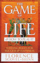 Game Of Life & How To Play It - Florence Scovel Shinn (2005)