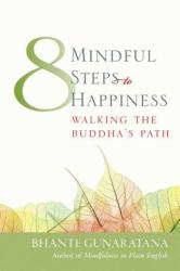 Eight Mindful Steps to Happiness - Bhante Henepola Gunaratana (2001)
