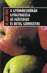A gyümölcskúrák gyógyhatása az egészséges és beteg szervezetre (2010)