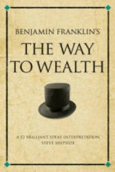 Benjamin Franklin's The Way to Wealth - Benjamin Franklin (2008)