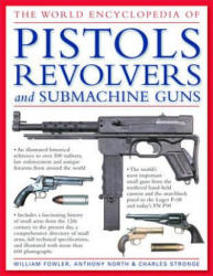World Encyclopedia of Pistols, Revolvers and Submachine Guns - Anthony North (2007)