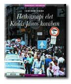 VALUCH TIBOR: HÉTKÖZNAPI ÉLET KÁDÁR JÁNOS KORÁBAN (ISBN: 9789631354102)