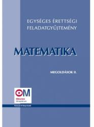 EGYSÉGES ÉRETTSÉGI FELADATGYŰJTEMÉNY. MATEMATIKA MEGOLDÁSOK II (ISBN: 9789639362420)