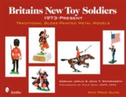 Britains New Toy Soldiers 1973-Present: Traditional Gloss-Painted Metal Models (2008)