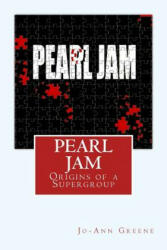 Pearl Jam: The Origins of a Supergroup - Jo-Ann Greene (ISBN: 9781470152239)